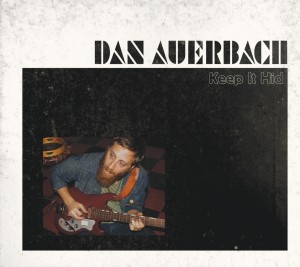 Dan Auerbach - Keep It Hid - Review: April 27, 2009